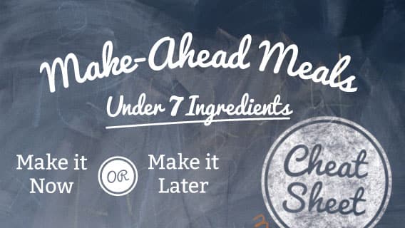 Make-Ahead Meals Cheat Sheet